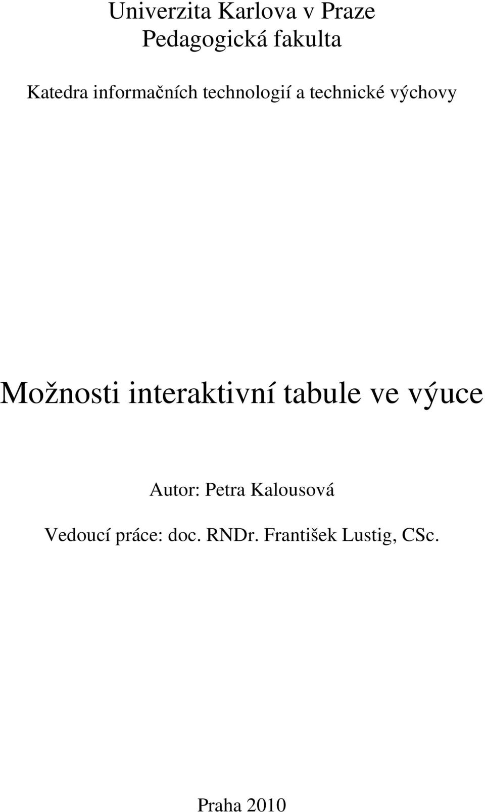interaktivní tabule ve výuce Autor: Petra Kalousová