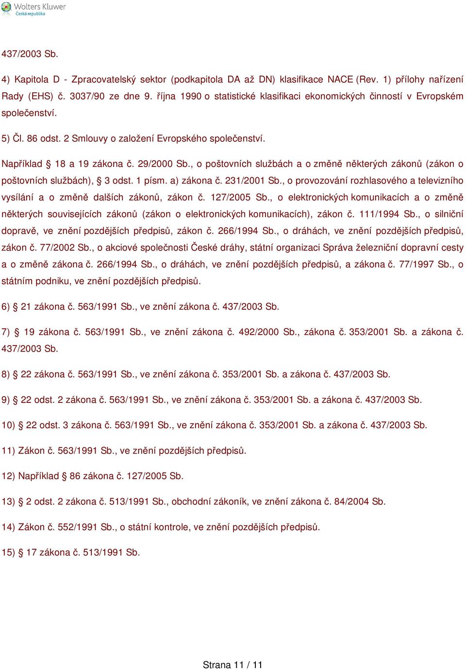 , o poštovních službách a o změně některých zákonů (zákon o poštovních službách), 3 odst. 1 písm. a) zákona č. 231/2001 Sb.