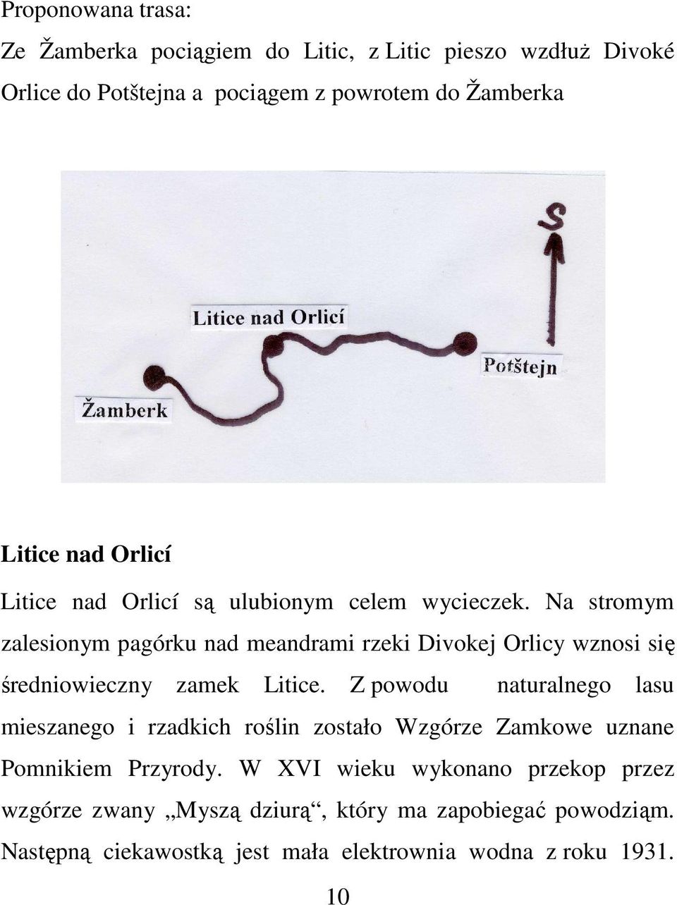 Na stromym zalesionym pagórku nad meandrami rzeki Divokej Orlicy wznosi się średniowieczny zamek Litice.