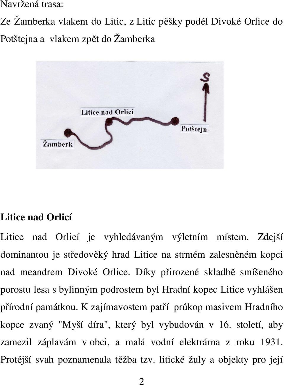 Díky přirozené skladbě smíšeného porostu lesa s bylinným podrostem byl Hradní kopec Litice vyhlášen přírodní památkou.