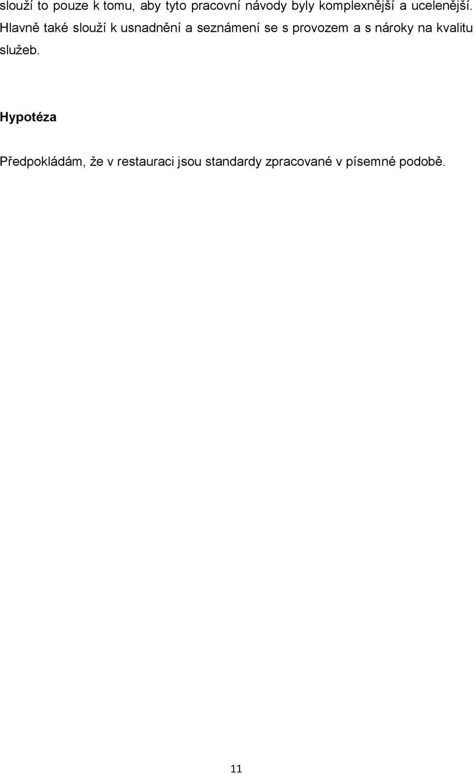 Hlavně také slouží k usnadnění a seznámení se s provozem a s
