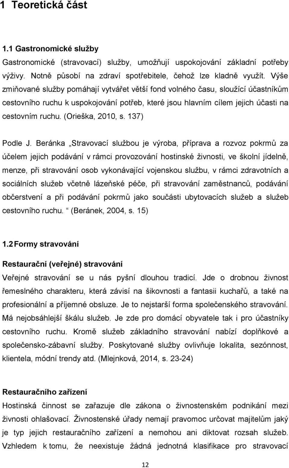 (Orieška, 2010, s. 137) Podle J.