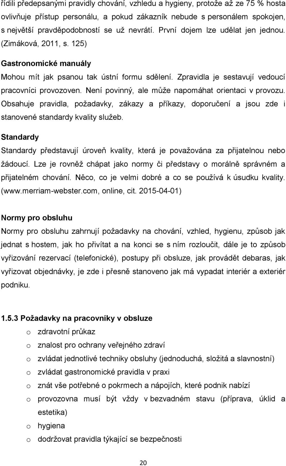 Není povinný, ale může napomáhat orientaci v provozu. Obsahuje pravidla, požadavky, zákazy a příkazy, doporučení a jsou zde i stanovené standardy kvality služeb.