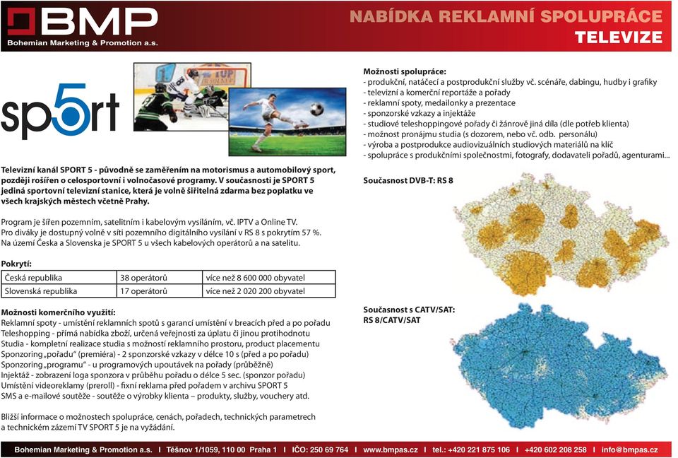 Možnosti spolupráce: - produkční, natáčecí a postprodukční služby vč.