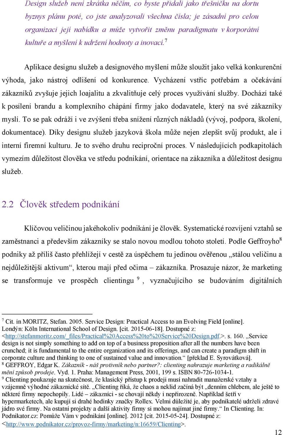 Vycházení vstříc potřebám a očekávání zákazníků zvyšuje jejich loajalitu a zkvalitňuje celý proces využívání služby.