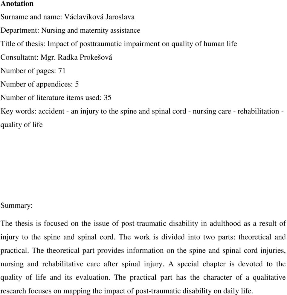 of life Summary: The thesis is focused on the issue of post-traumatic disability in adulthood as a result of injury to the spine and spinal cord.
