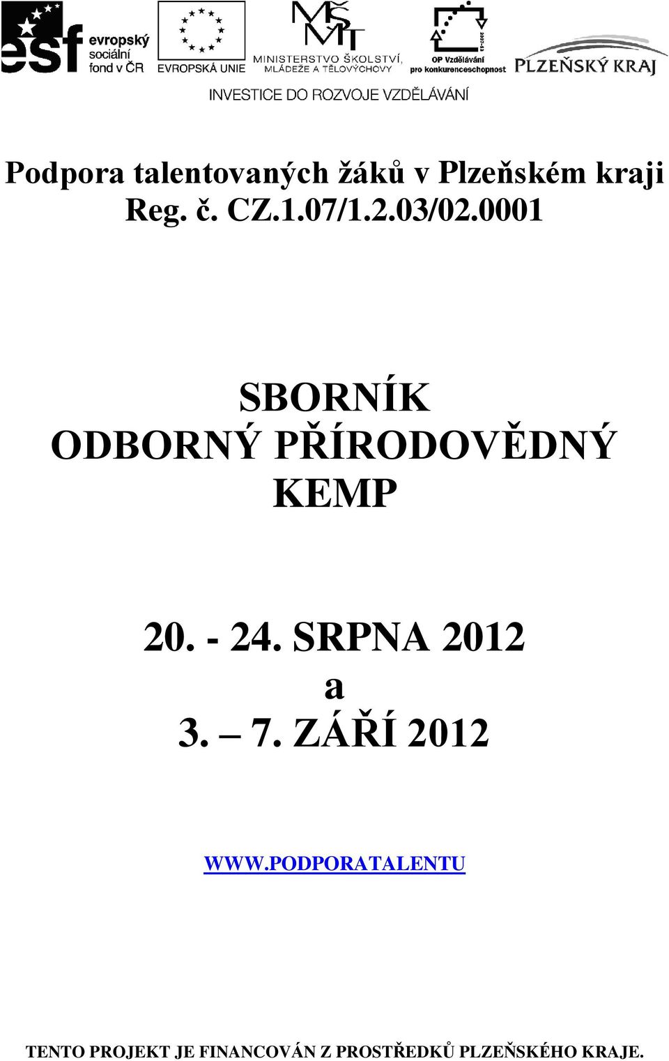 - 24. SRPNA 2012 a 3. 7. ZÁŘÍ 2012 WWW.