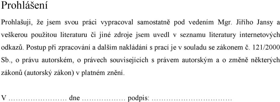 odkazů. Postup při zpracování a dalším nakládání s prací je v souladu se zákonem č. 121/2000 Sb.