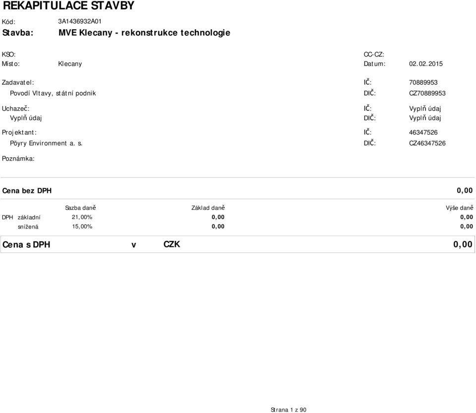 a. s. DI : CZ46347526 Poznámka: 3A1436932A01 Cena bez DPH DPH základní snížená 0,00 Sazba