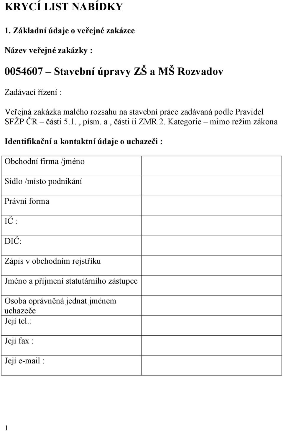 malého rozsahu na stavební práce zadávaná podle Pravidel SFŽP ČR části 5.1., písm. a, části ii ZMR 2.
