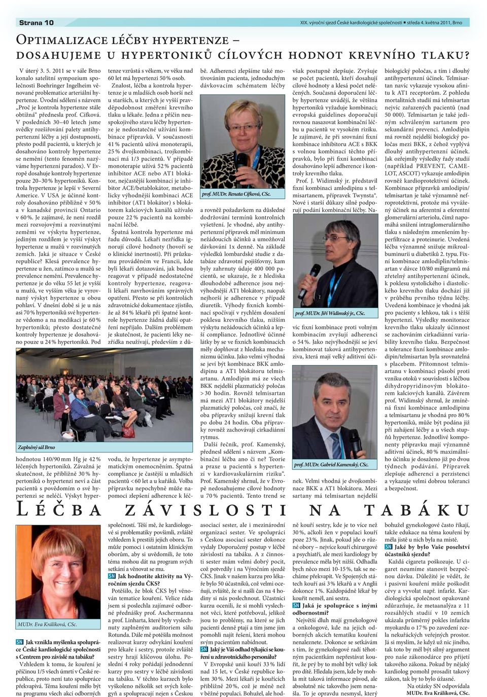 V posledních 30 40 letech jsme svědky rozšiřování palety antihypertenzní léčby a její dostupnosti, přesto podíl pacientů, u kterých je dosahováno kontroly hypertenze se nemění (tento fenomén nazýváme