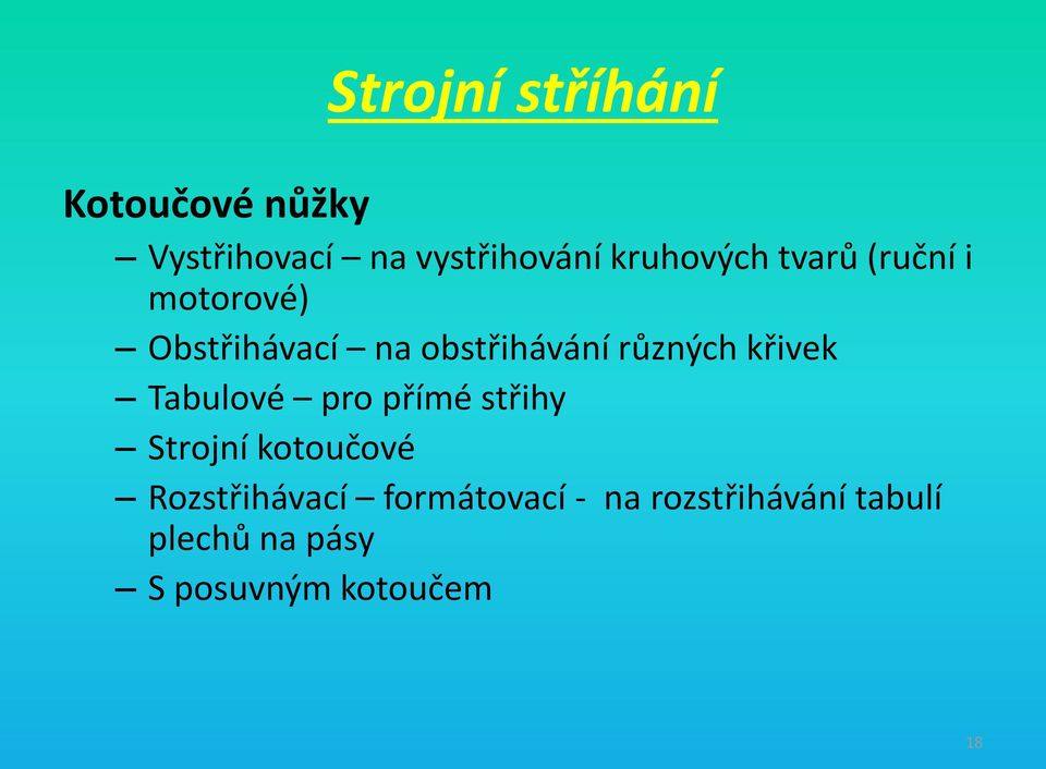 různých křivek Tabulové pro přímé střihy Strojní kotoučové