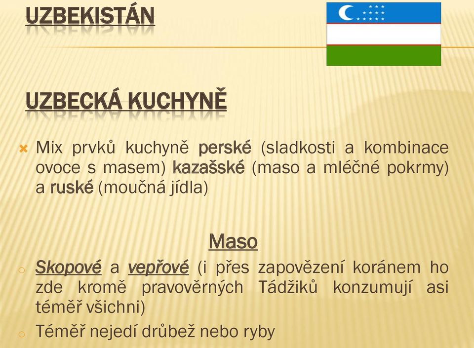 jídla) o o Maso Skopové a vepřové (i přes zapovězení koránem ho zde