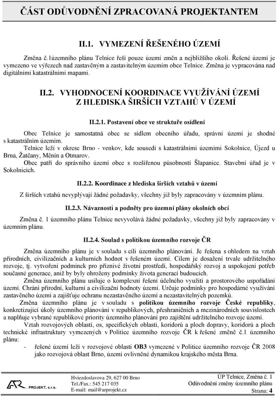 VYHODNOCENÍ KOORDINACE VYUŽÍVÁNÍ ÚZEMÍ Z HLEDISKA ŠIRŠÍCH VZTAHŮ V ÚZEMÍ II.2.1.