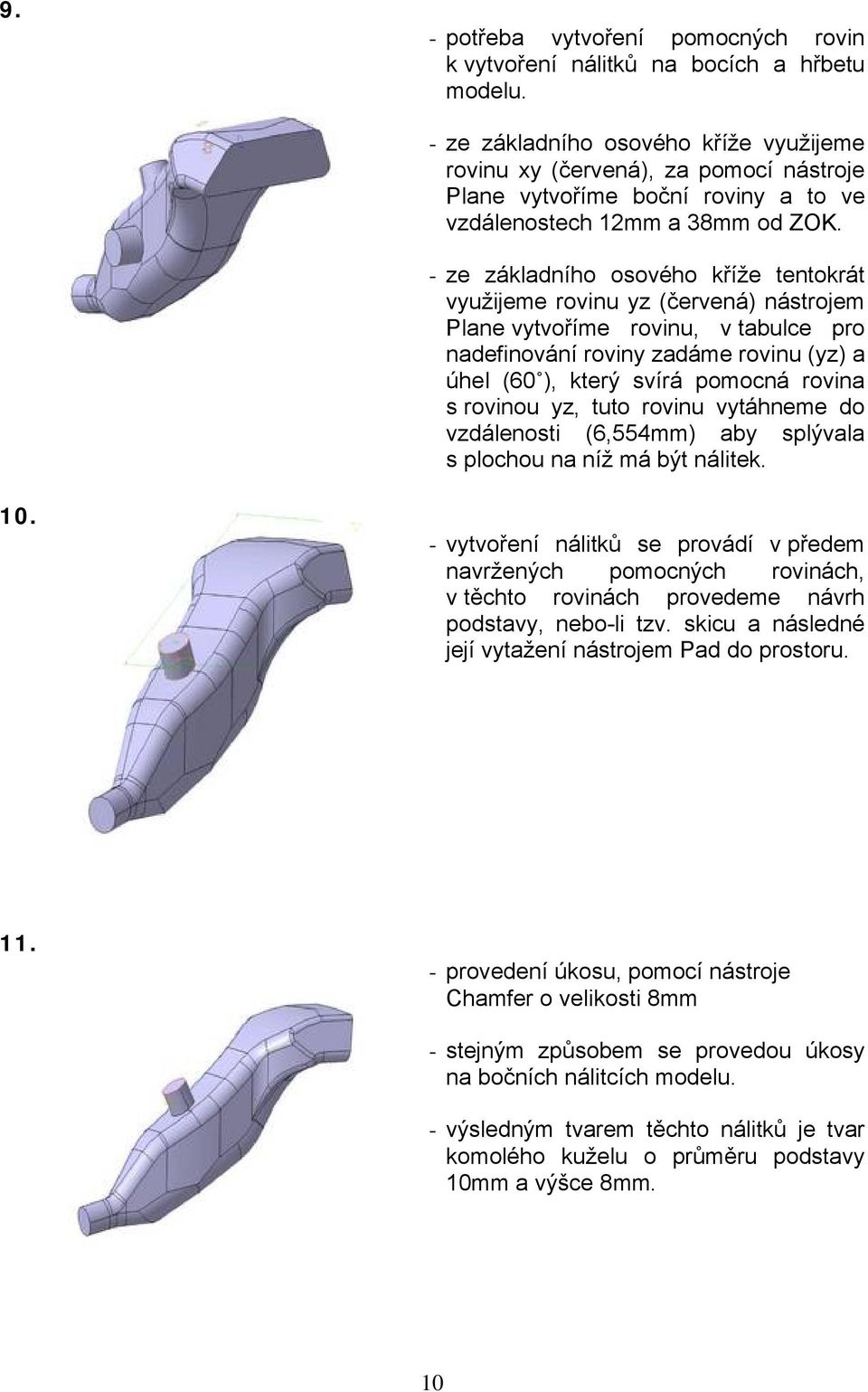 - ze zåkladnçho osového křçže tentokråt využijeme rovinu yz (červenå) nåstrojem Plane vytvořçme rovinu, v tabulce pro nadefinovånç roviny zadåme rovinu (yz) a èhel (60 ), kterä svçrå pomocnå rovina s