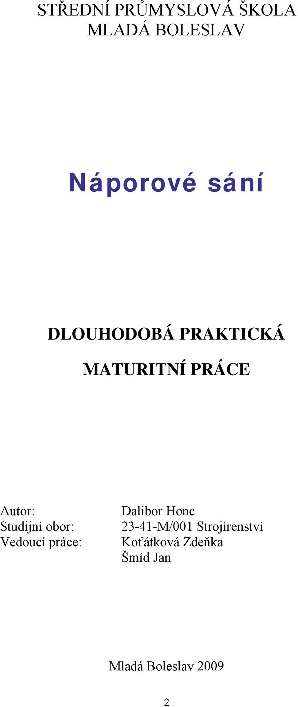 obor: VedoucÜ pröce: Dalibor Honc 23-41-M/001