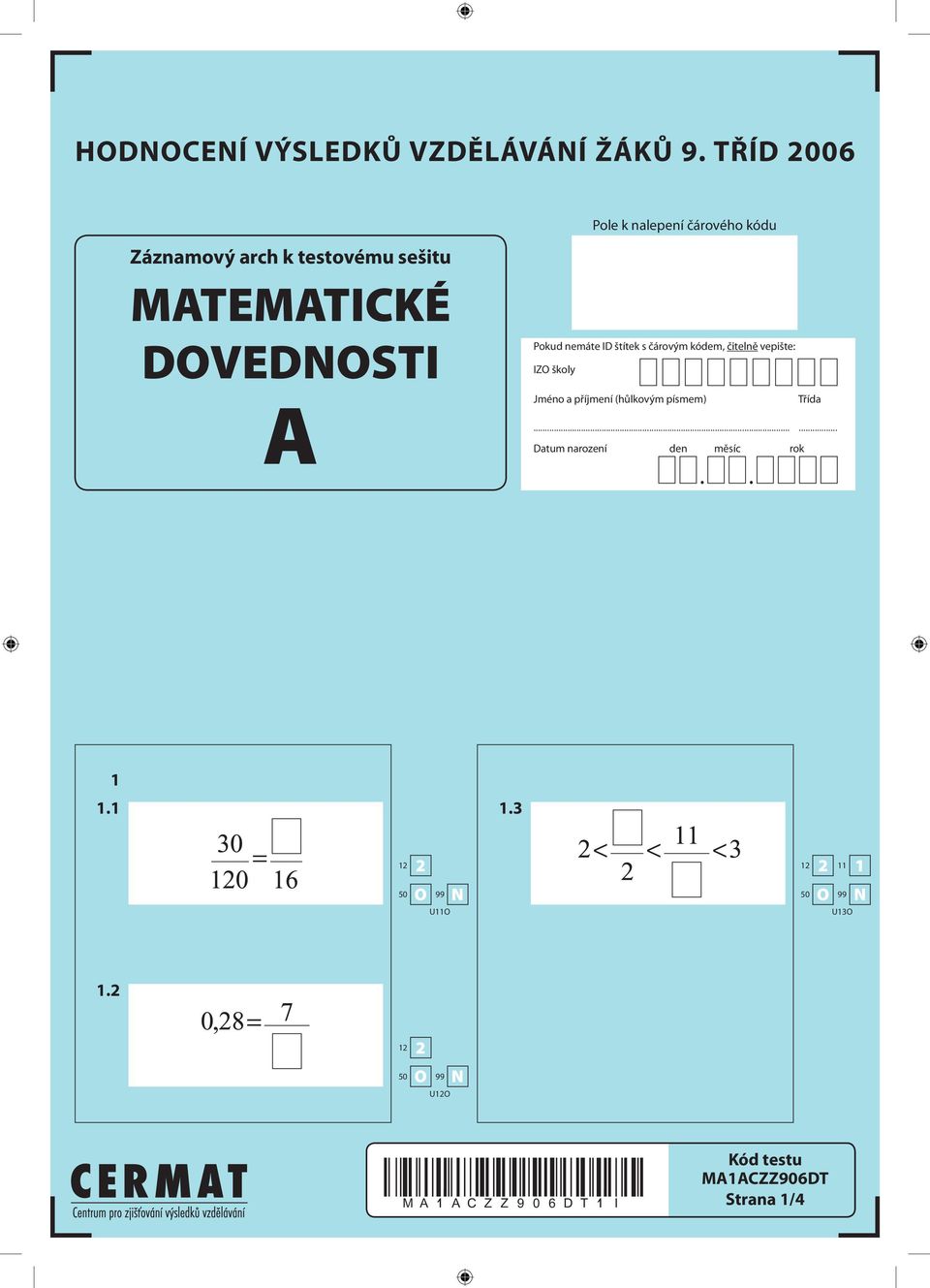 s čárovým kódem, čitelně vepište: IZO školy Pole k nalepení čárového kódu Jméno a