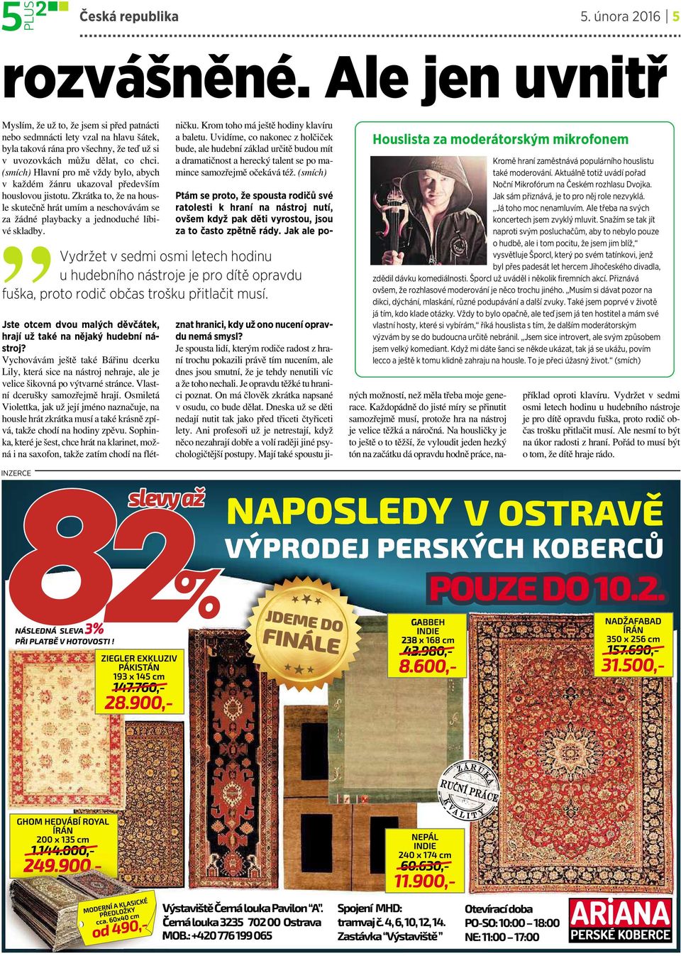 (smích) Hlavní pro mě vždy bylo, abych v každém žánru ukazoval především houslovou jistotu. Zkrátka to, že na housle skutečně hrát umím a neschovávám se za žádné playbacky a jednoduché líbivé skladby.