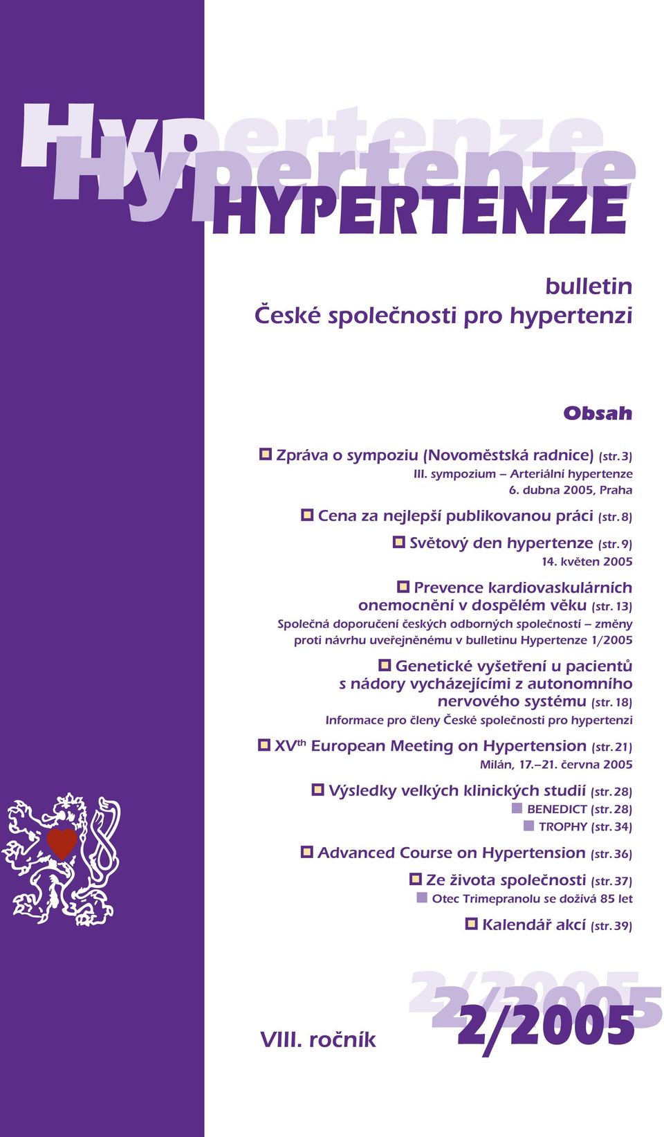 13) Společná doporučení českých odborných společností změny proti návrhu uveřejněnému v bulletinu Hypertenze 1/2005 Genetické vyšetření u pacientů s nádory vycházejícími z autonomního nervového