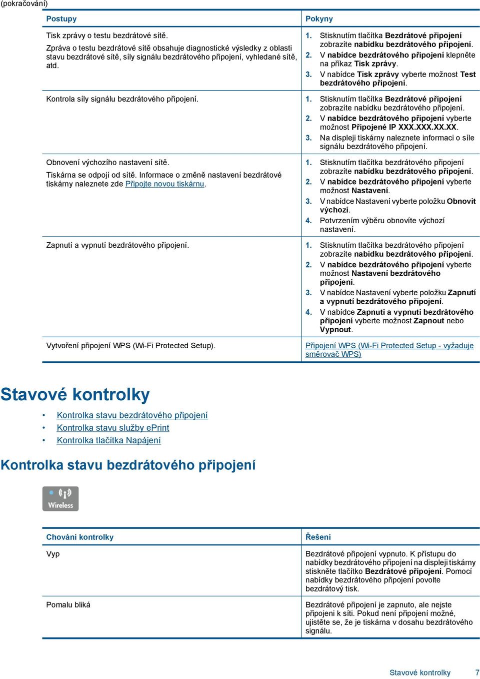 Stisknutím tlačítka Bezdrátové připojení zobrazíte nabídku bezdrátového připojení. 2. V nabídce bezdrátového připojení klepněte na příkaz Tisk zprávy. 3.