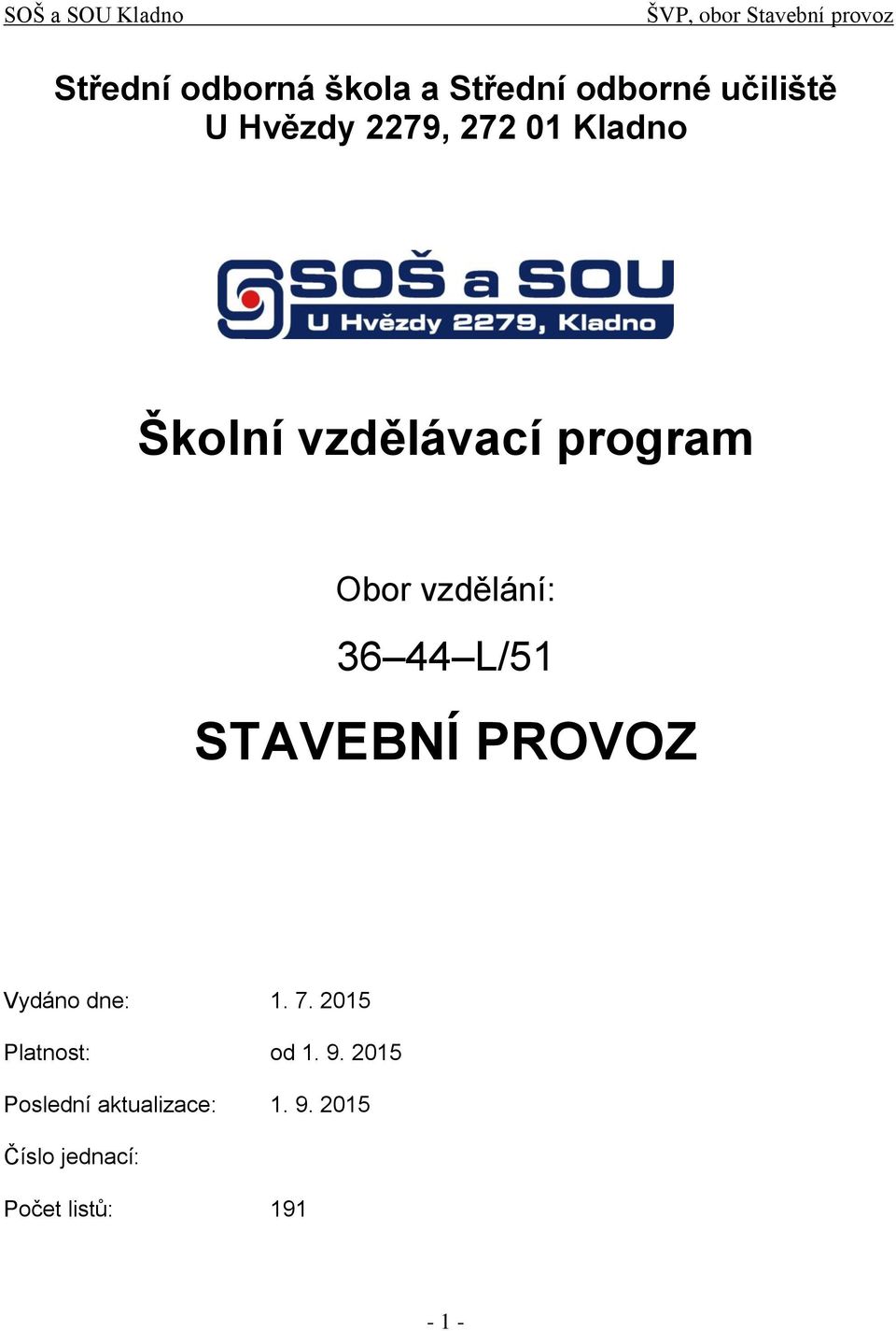 vzdělání: 36 44 L/51 STAVEBNÍ PROVOZ Vydáno dne: 1. 7.