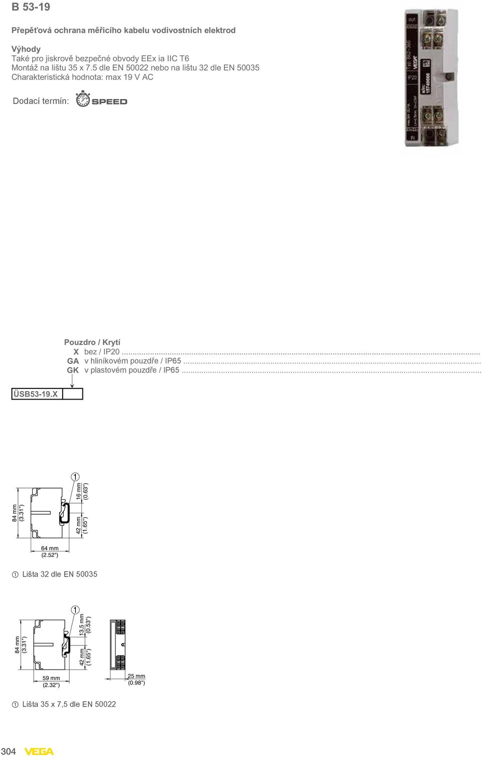 5 dle EN 50022 nebo na lištu 32 dle EN 50035 Charakteristická hodnota: max 9 V AC Pouzdro / Krytí X bez / IP20.