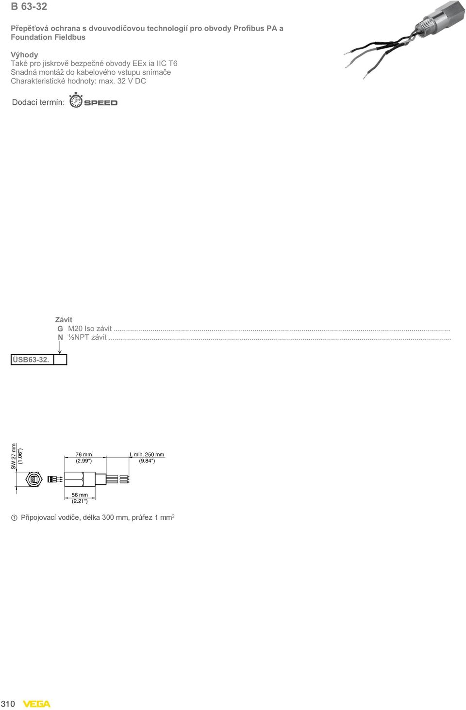 Charakteristické hodnoty: max. 32 V DC Závit G M20 Iso závit... N ½NPT závit... ÜSB63-32.