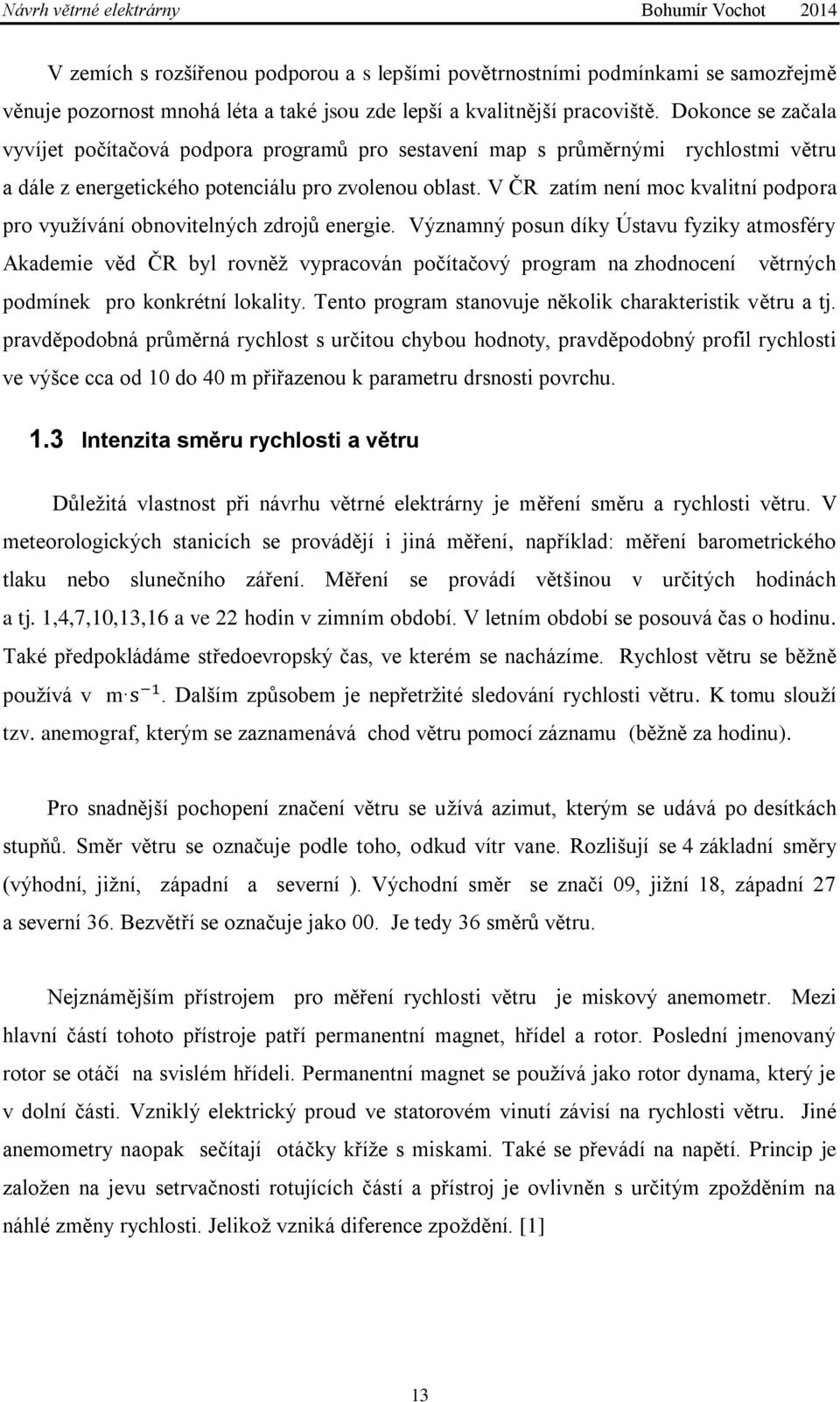 V ČR zatím není moc kvalitní podpora pro využívání obnovitelných zdrojů energie.