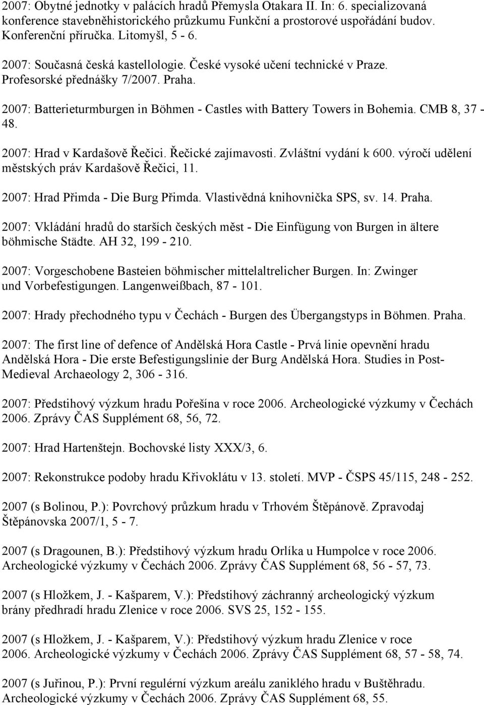 CMB 8, 37-48. 2007: Hrad v Kardašově Řečici. Řečické zajímavosti. Zvláštní vydání k 600. výročí udělení městských práv Kardašově Řečici, 11. 2007: Hrad Přimda - Die Burg Přimda.
