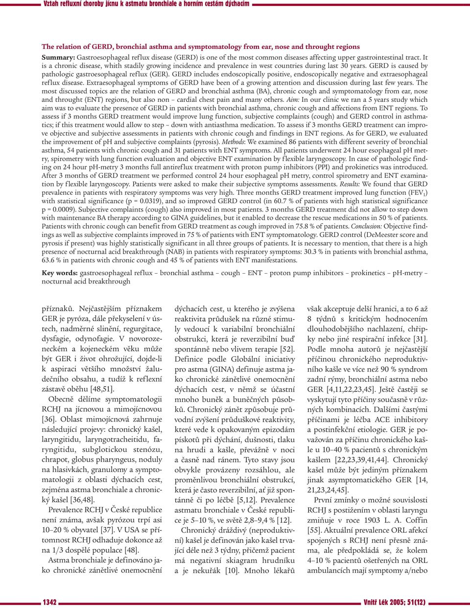 GERD includes endoscopically positive, endoscopically negative and extraesophageal reflux disease.