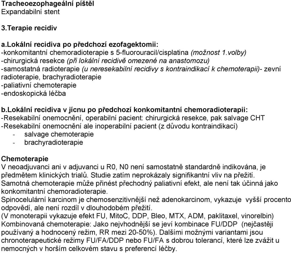 -paliativní chemoterapie -endoskopická léčba b.