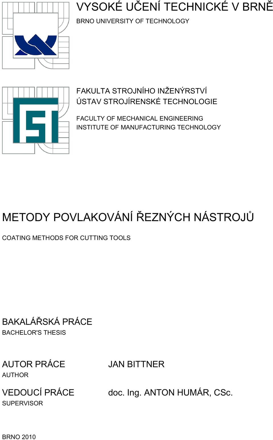 METODY POVLAKOVÁNÍ ŘEZNÝCH NÁSTROJŮ COATING METHODS FOR CUTTING TOOLS BAKALÁŘSKÁ PRÁCE BACHELOR'S