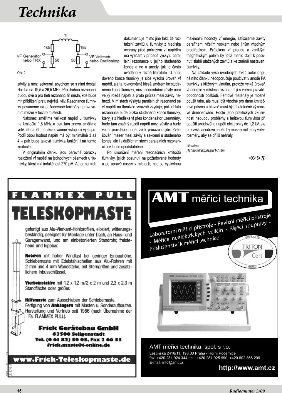 Nakonec změříme velikost napětí u tlumivky na kmitočtu 1,8 MHz a pak tam znovu změříme velikost napětí při zkratovaném vstupu a výstupu.