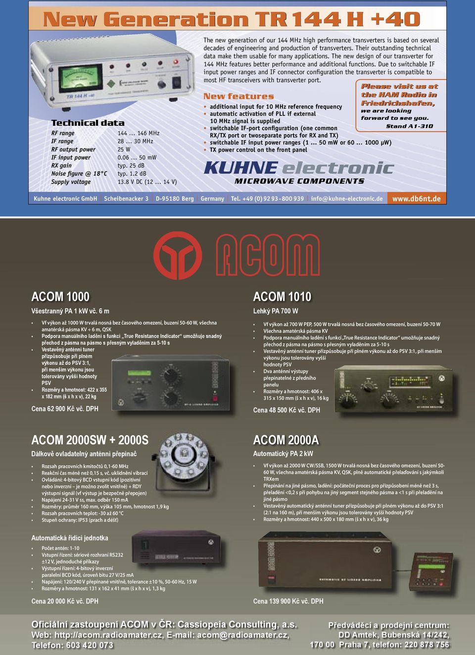 Their outstanding technical data make them usable for many applications. The new design of our transverter for 144 MHz features better performance and additional functions.