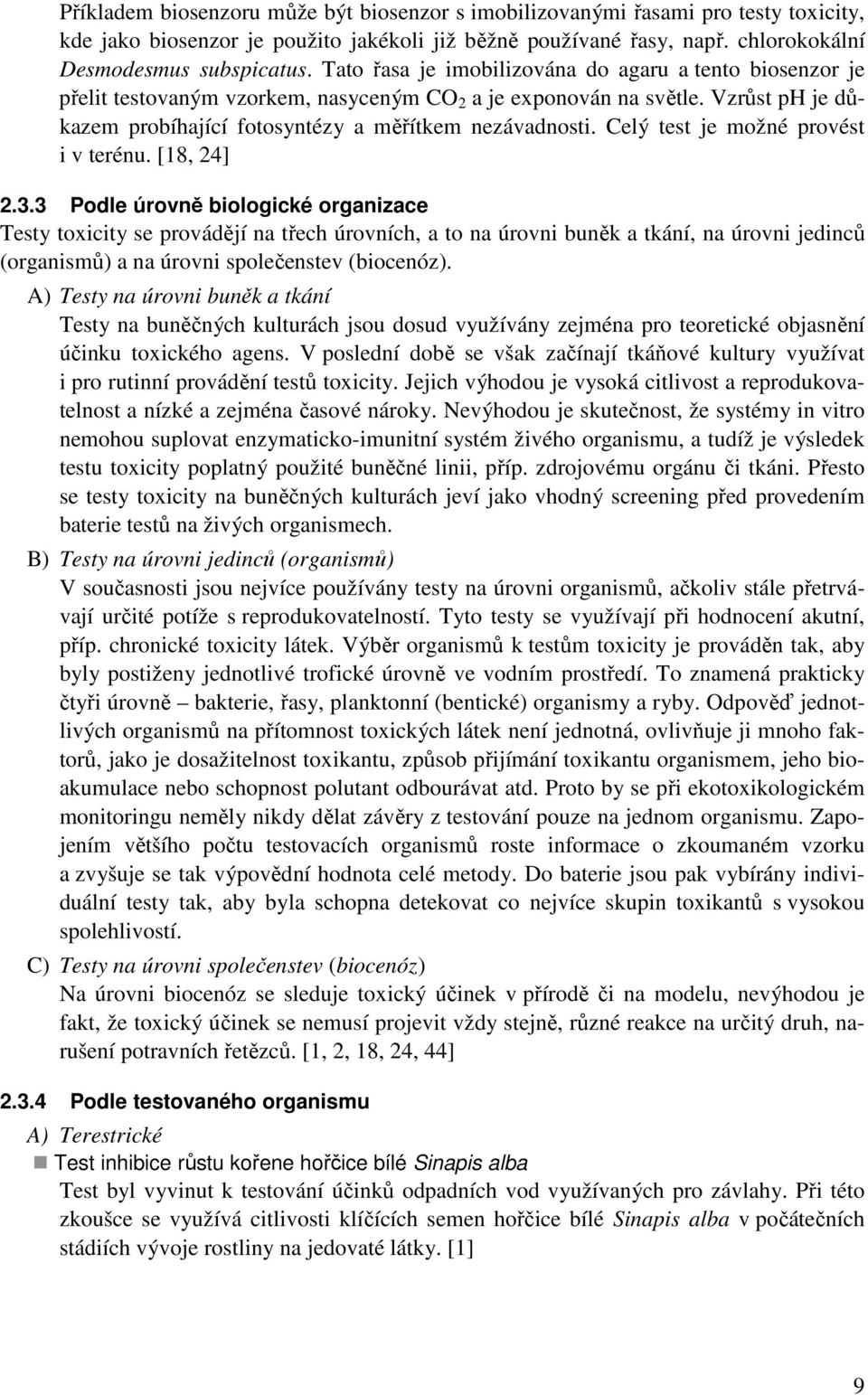 Celý test je možné provést i v terénu. [18, 24] 2.3.