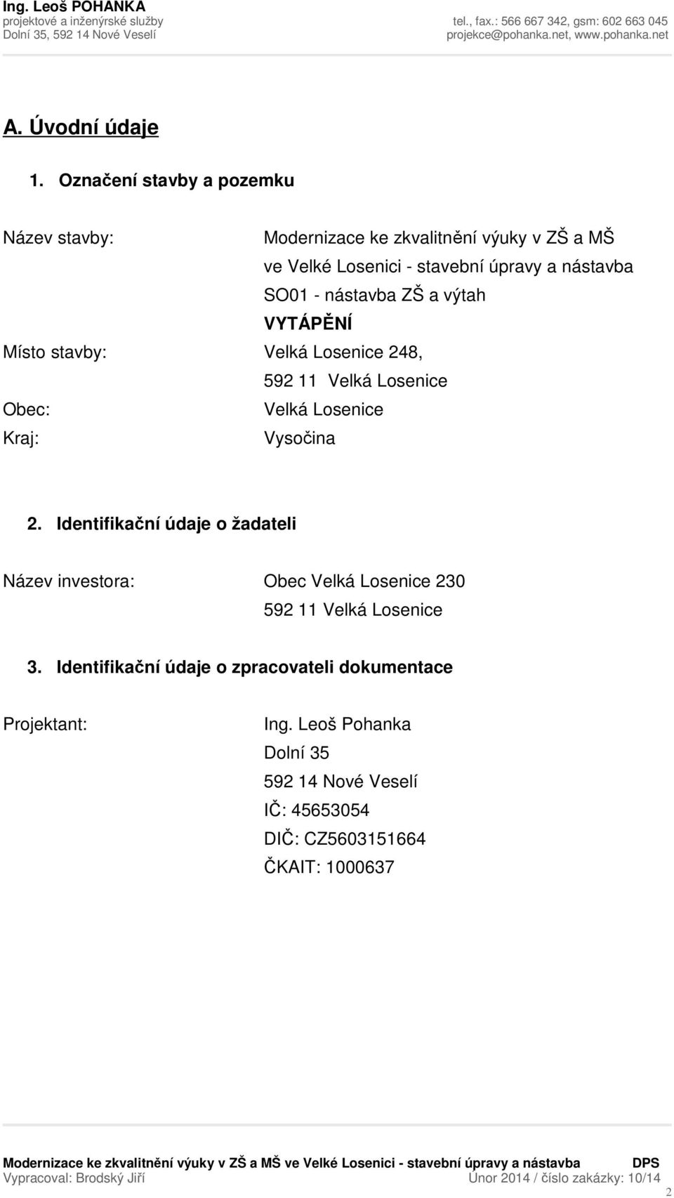 SO01 - nástavba ZŠ a výtah VYTÁPĚNÍ Místo stavby: Velká Losenice 248, 592 11 Velká Losenice Obec: Velká Losenice Kraj: Vysočina 2.