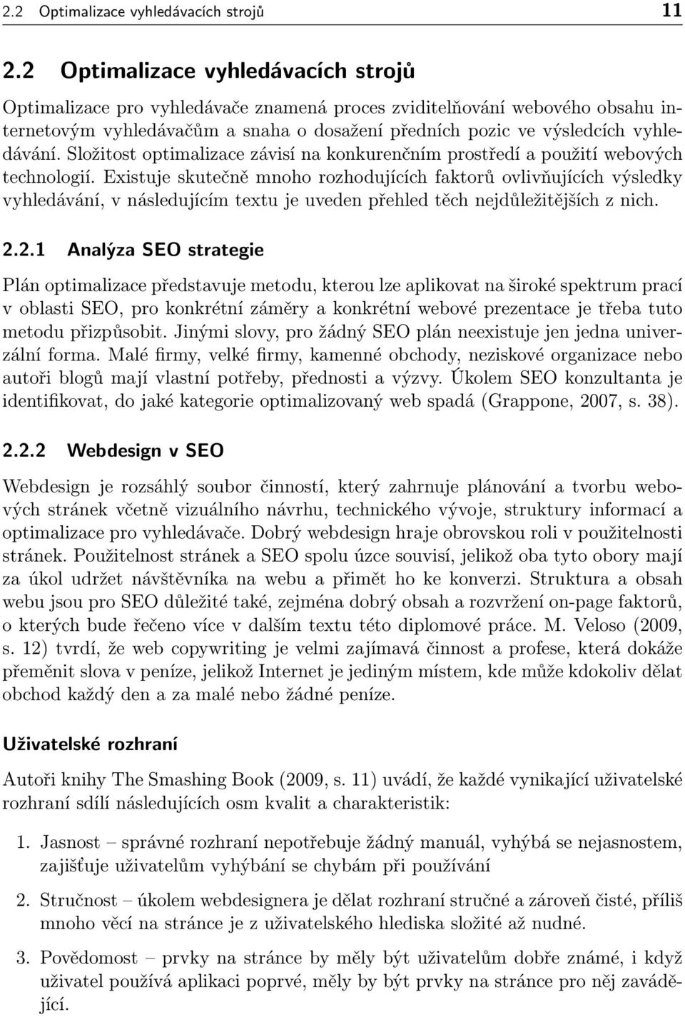 Složitost optimalizace závisí na konkurenčním prostředí a použití webových technologií.