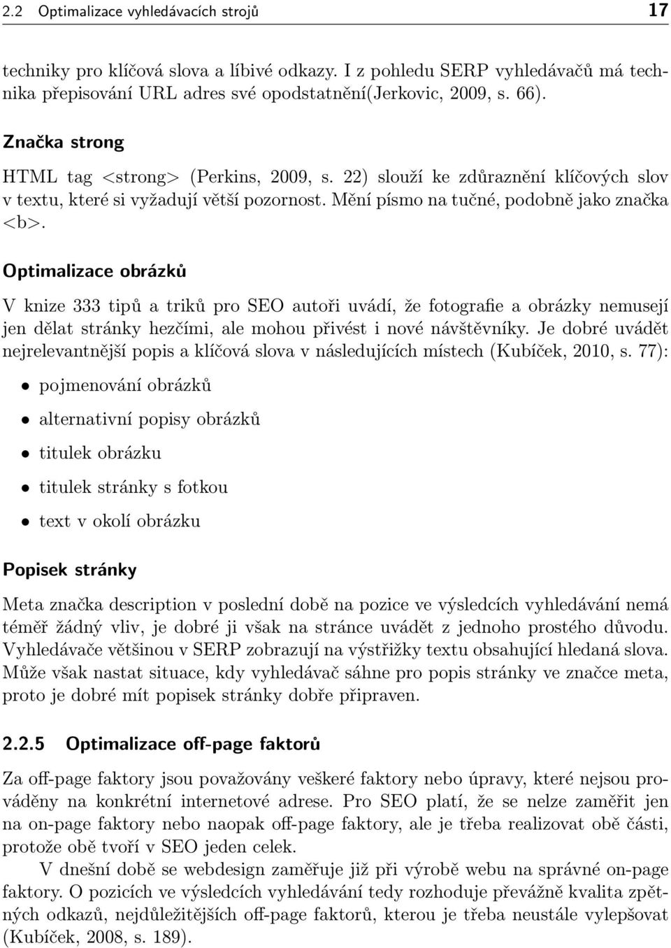 Optimalizace obrázků V knize 333 tipů a triků pro SEO autoři uvádí, že fotografie a obrázky nemusejí jen dělat stránky hezčími, ale mohou přivést i nové návštěvníky.