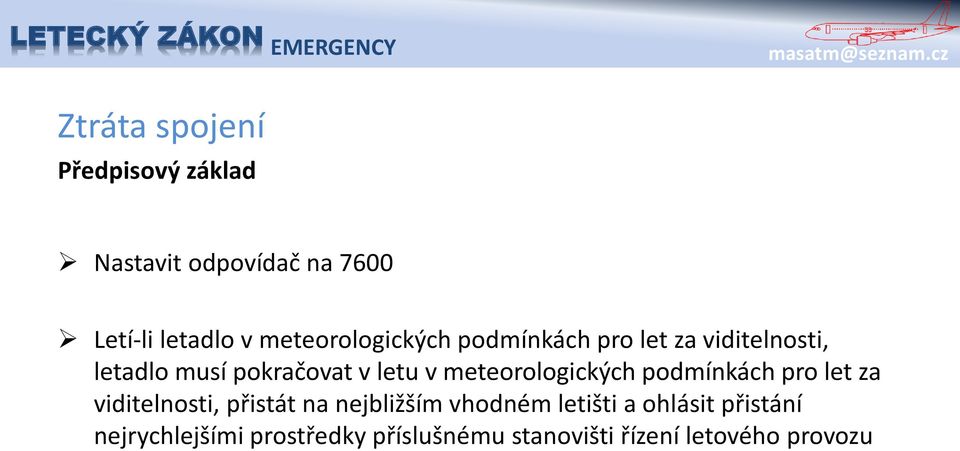 meteorologických podmínkách pro let za viditelnosti, přistát na nejbližším vhodném