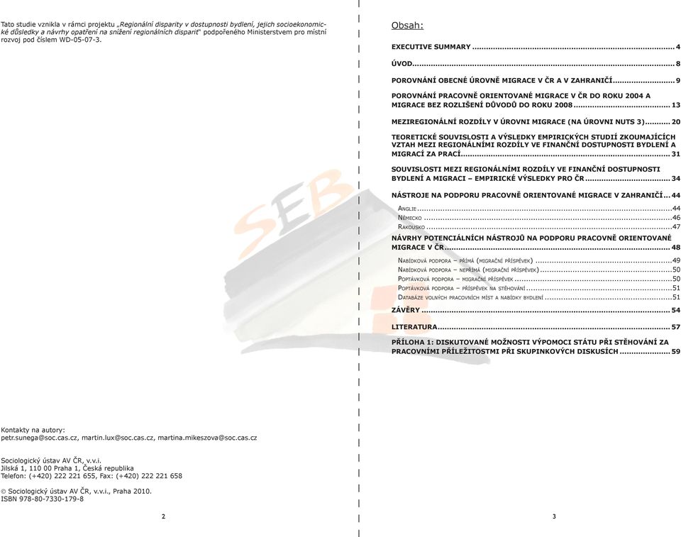 .. 9 Porovnání pracovně orientované migrace v ČR do roku 2004 a migrace bez rozlišení důvodů do roku 2008... 13 Meziregionální rozdíly v úrovni migrace (na úrovni NUTS 3).