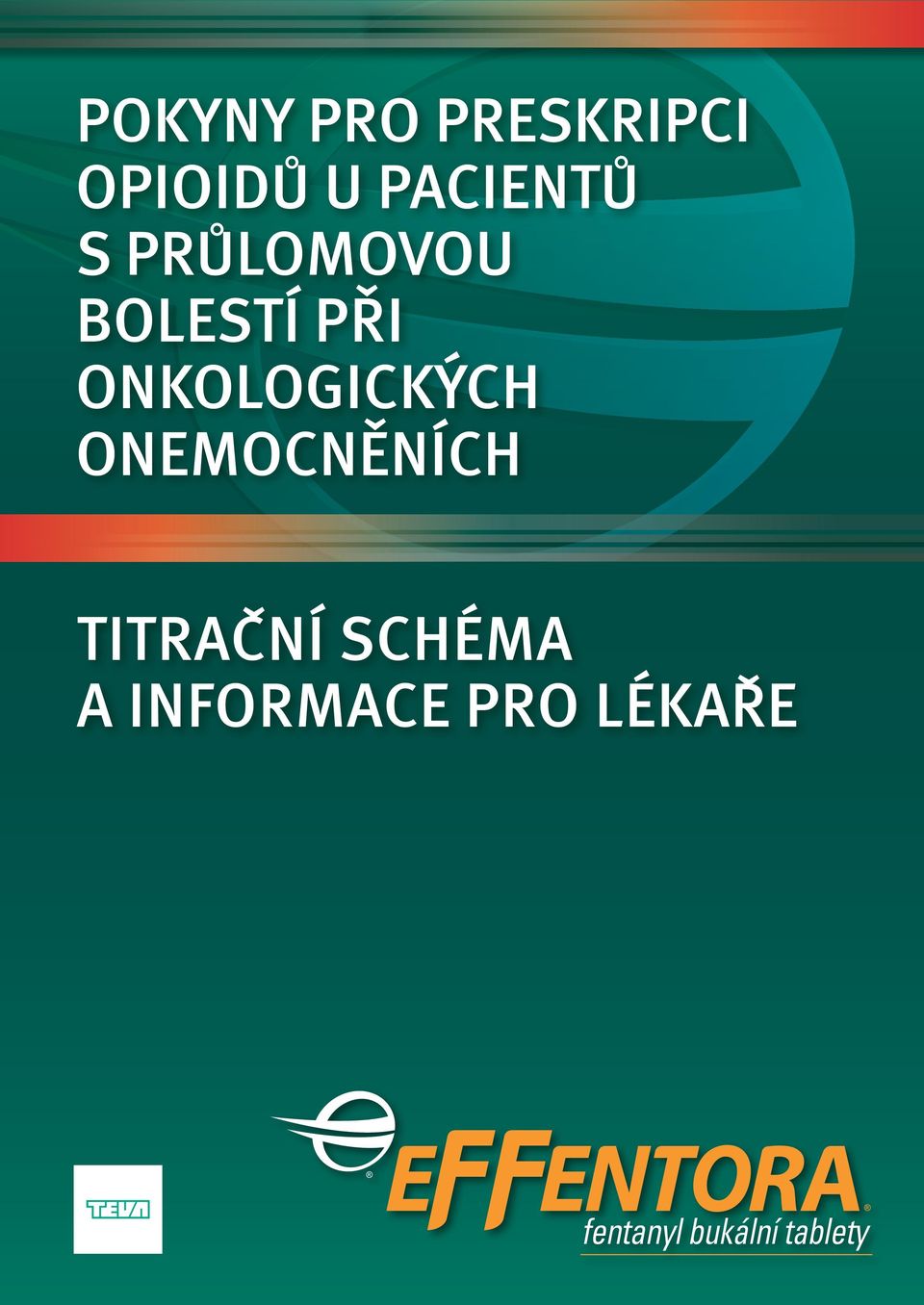 ONKOLOGICKÝCH ONEMOCNE NÍCH TITRAČNÍ