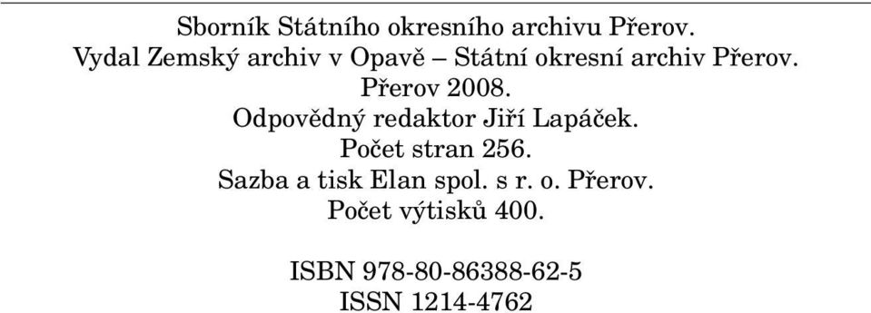 Přerov 2008. Odpovědný redaktor Jiří Lapáček. Počet stran 256.