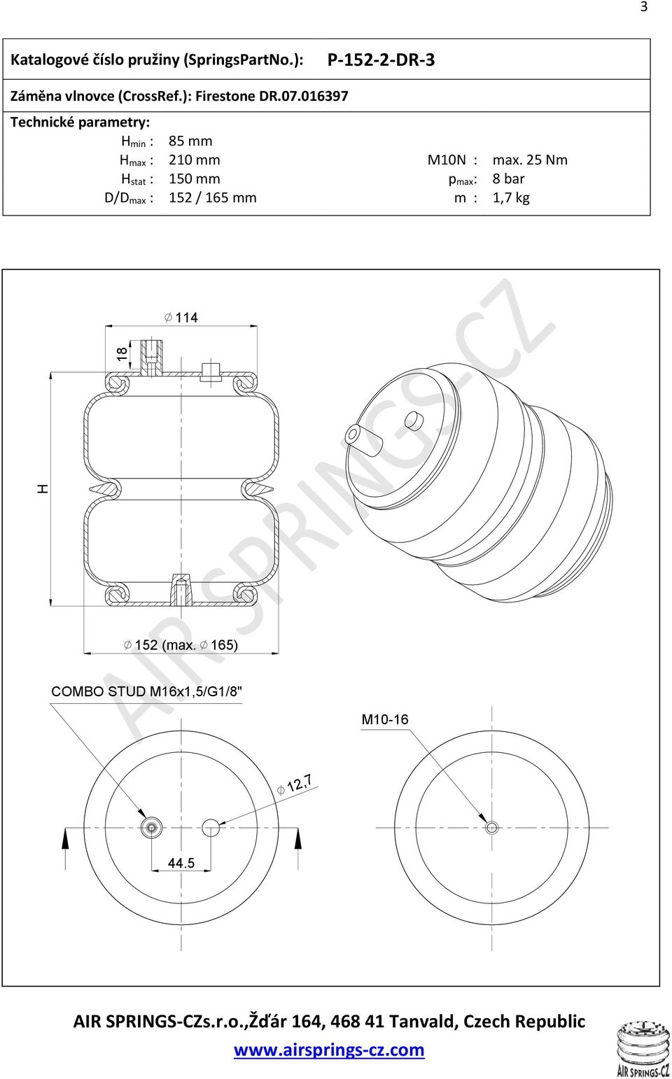 25 Nm stat : 150 mm p max: 8 bar D/D max : 152 / 165 mm m