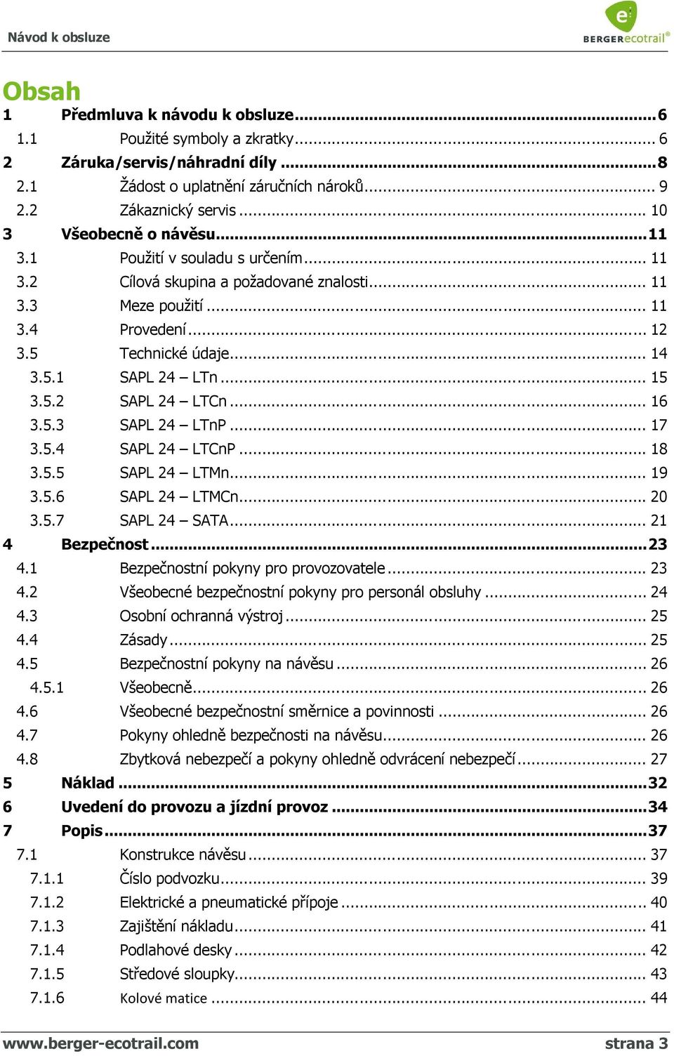 .. 15 3.5.2 SAPL 24 LTCn... 16 3.5.3 SAPL 24 LTnP... 17 3.5.4 SAPL 24 LTCnP... 18 3.5.5 SAPL 24 LTMn... 19 3.5.6 SAPL 24 LTMCn... 20 3.5.7 SAPL 24 SATA... 21 4 Bezpečnost... 23 4.