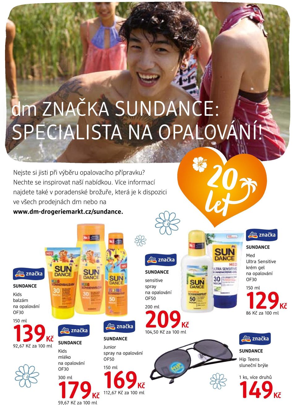 Kids balzám na opalování 139 92,67 za 100 ml Kids mléko na opalování sensitive spray na opalování OF50 209 104,50 za 100 ml Junior spray na