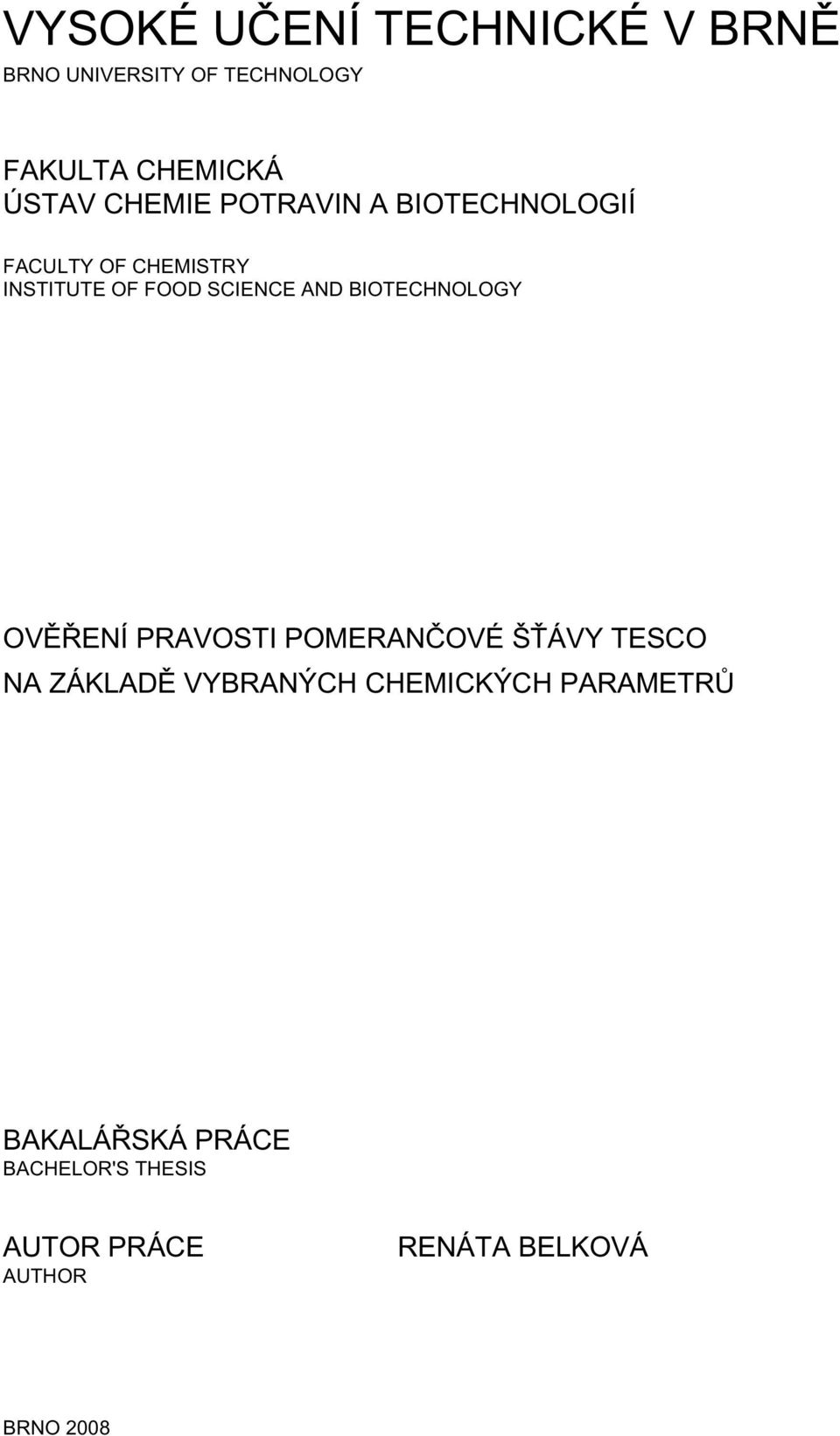 BIOTECHNOLOGY OVĚŘENÍ PRAVOSTI POMERANČOVÉ ŠŤÁVY TESCO NA ZÁKLADĚ VYBRANÝCH