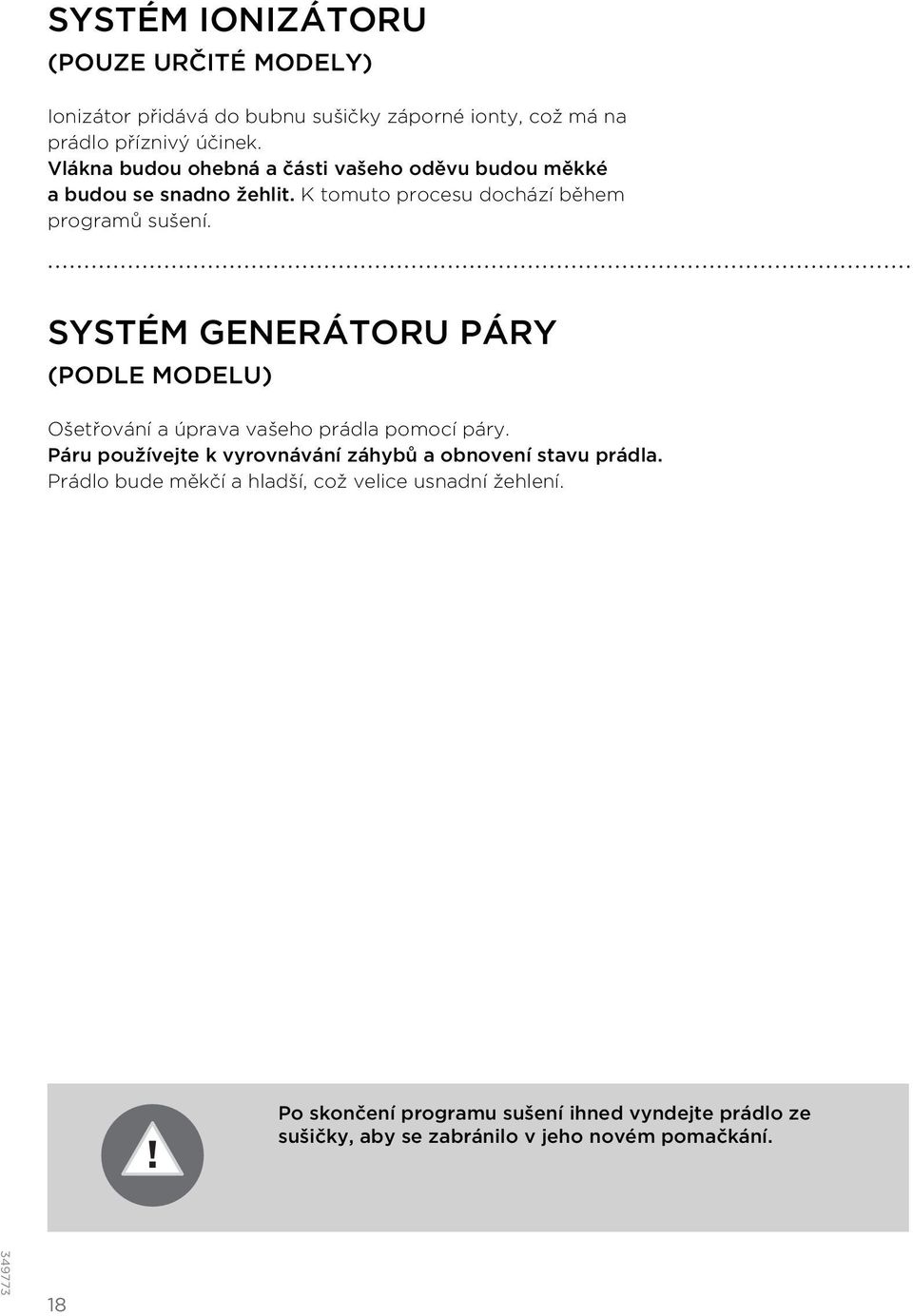 SYSTÉM GENERÁTORU PÁRY (PODLE MODELU) Ošetřování a úprava vašeho prádla pomocí páry.