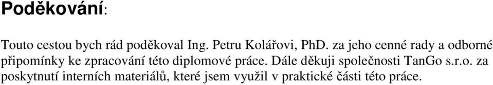 za jeho cenné rady a odborné připomínky ke zpracování této