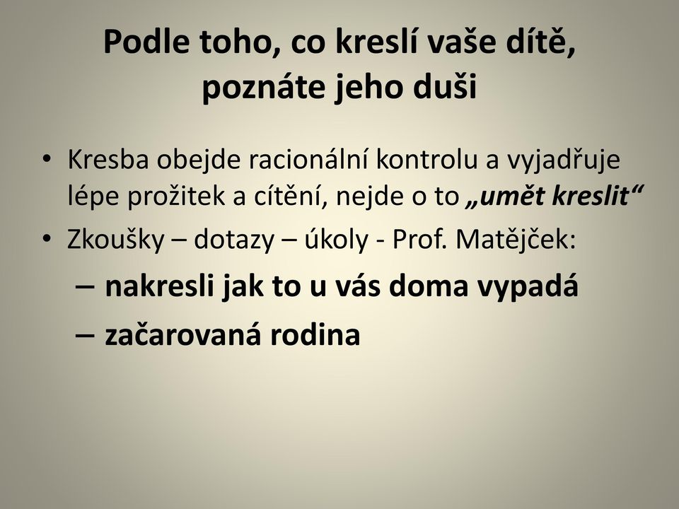 cítění, nejde o to umět kreslit Zkoušky dotazy úkoly -