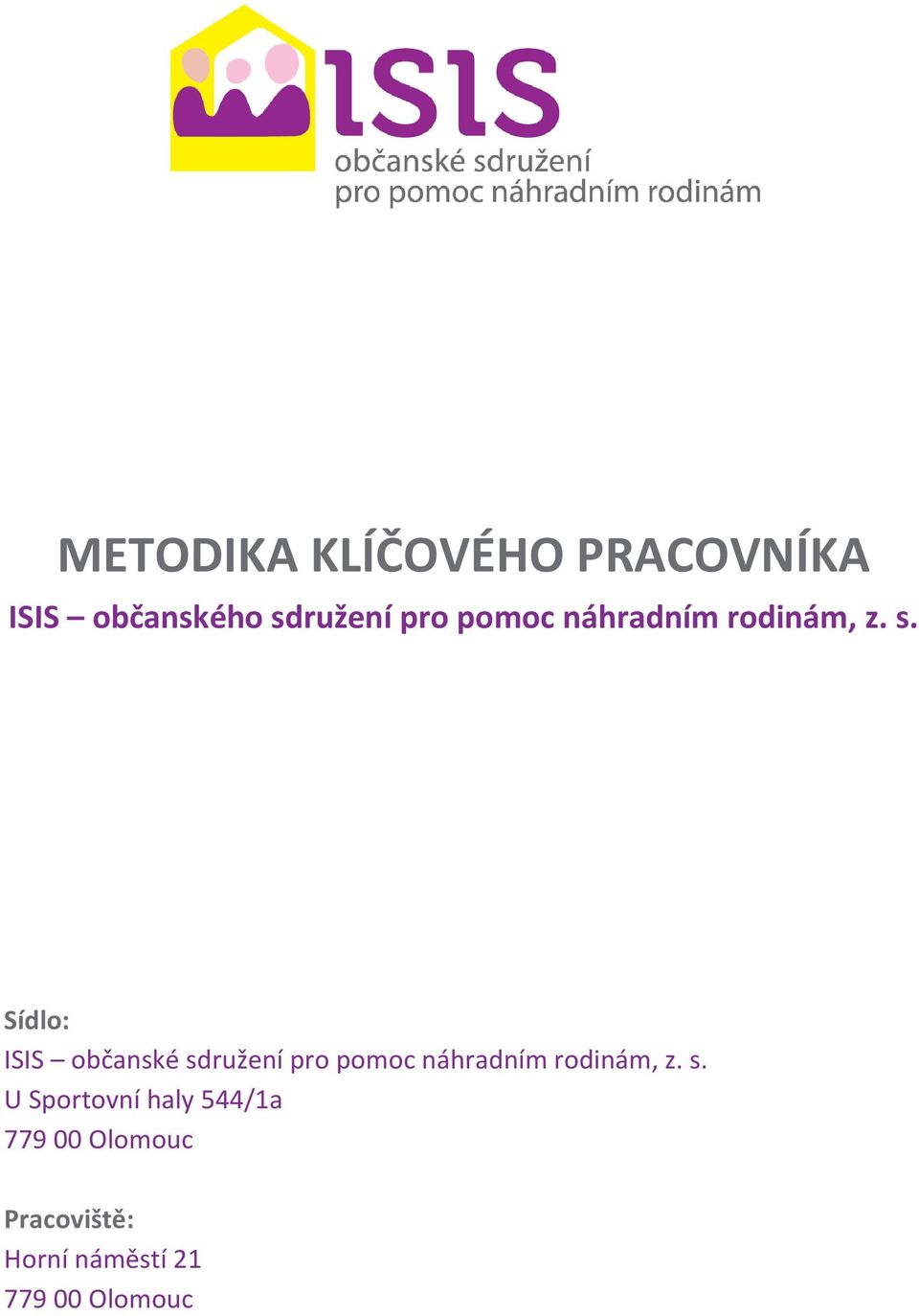 Sídlo: ISIS občanské sdružení pro  U Sportovní haly 544/1a